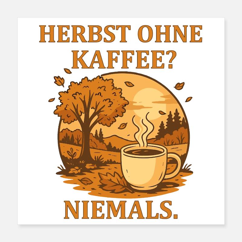 Autumn Without Coffee Never Poster 16" x 16" (40x40 cm)