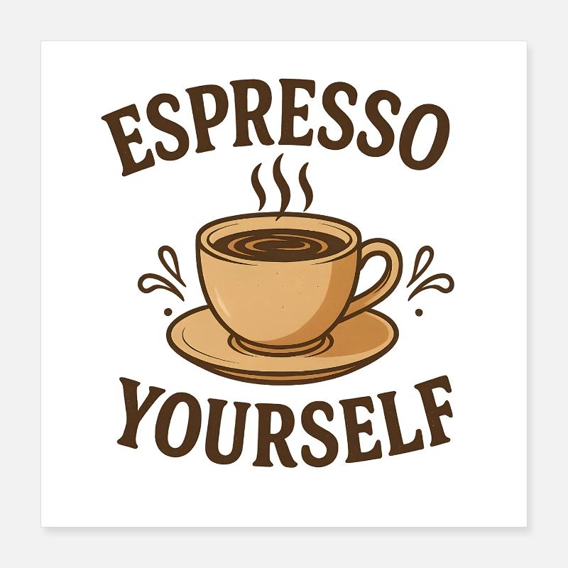 Espresso Yourself Coffee Design Poster 40x40 cm