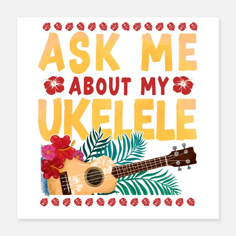 Hawaiian Ukulele Uke Ask Me About Poster 40x40 cm
