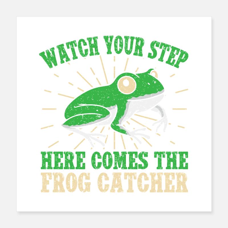 Frog Catcher Watch Your Step Frog Poster 40x40 cm