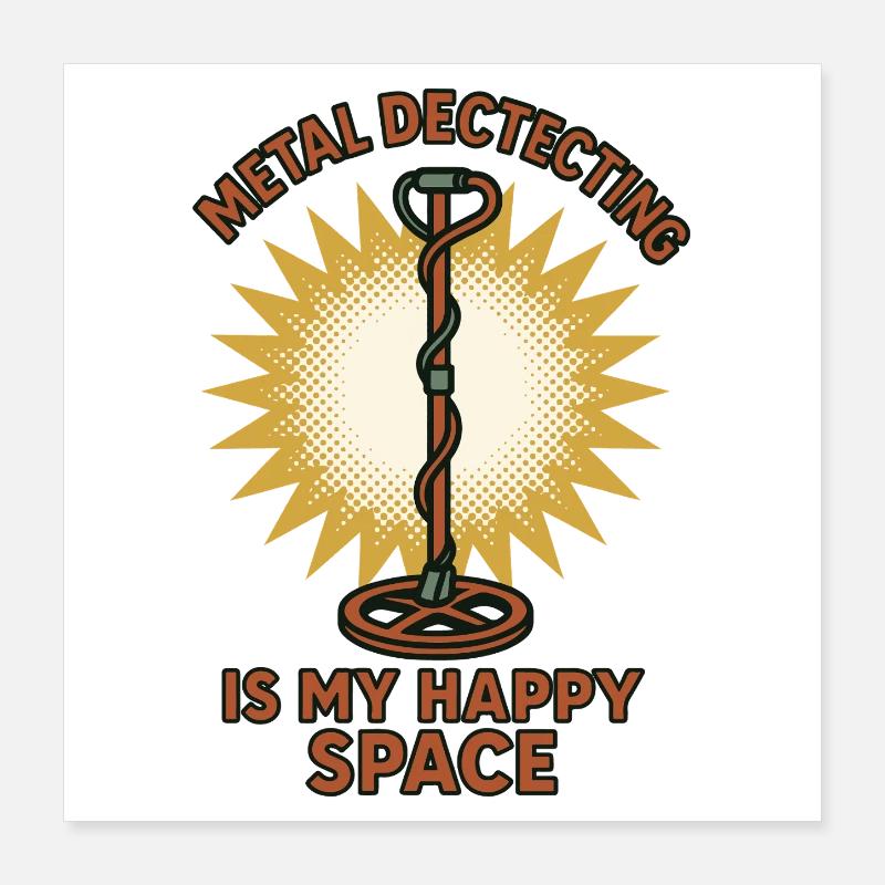 La détection de métaux est mon chasseur de trésors spatial heureux Poster 40 x 40 cm