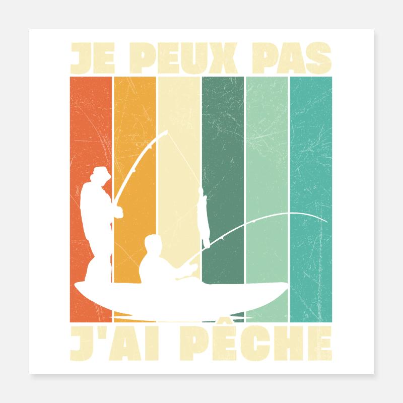 Je Peux Pas J'ai Pêche Poster 40 x 40 cm