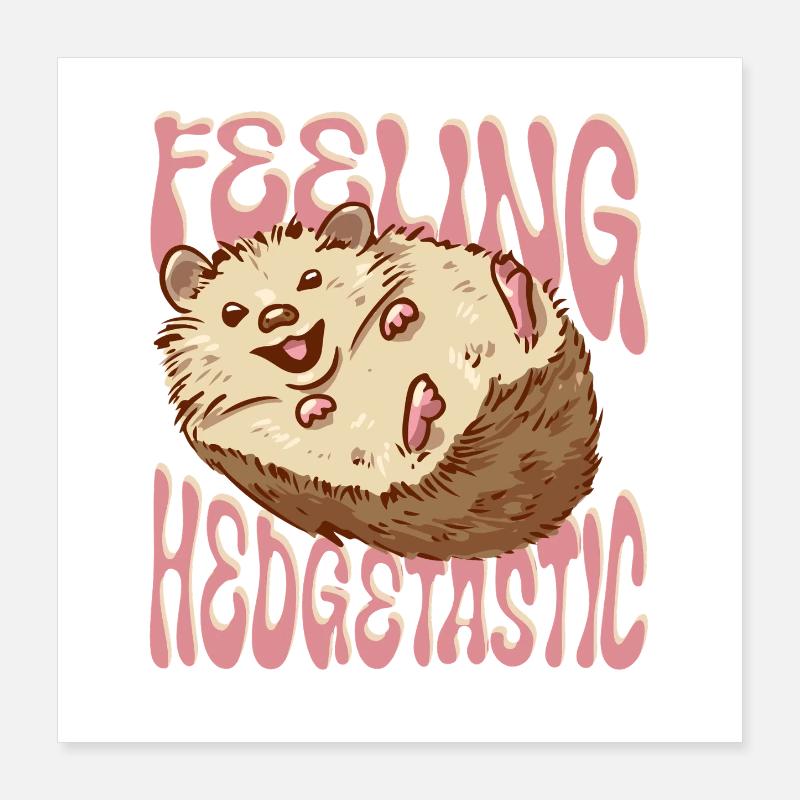 Igel Tag Hedgehog Day Feeling Hedgetastic Poster 40x40 cm
