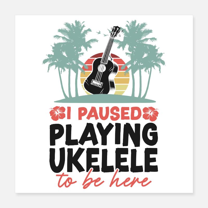 Hawaiian Ukulele Uke I Paused Poster 16" x 16" (40x40 cm)