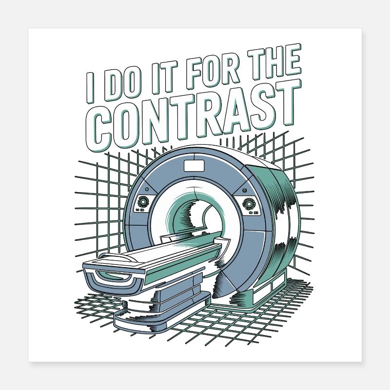 Technicien IRM : je le fais pour le radiologue en contraste Poster 40 x 40 cm