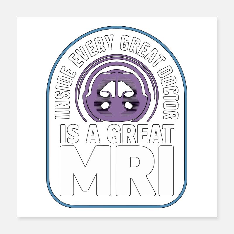 MRI Tech Inside Every Great Doctor Is Rad Tech Poster 16" x 16" (40x40 cm)