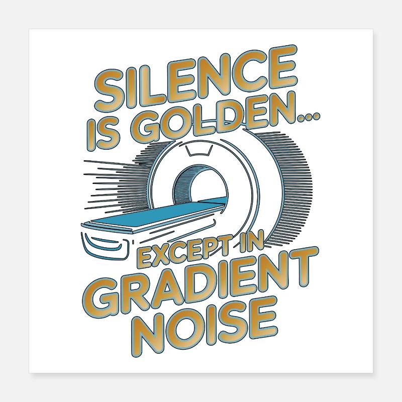 Le silence du technicien IRM est l’imagerie IRM Golden Rad Tech Poster 40 x 40 cm