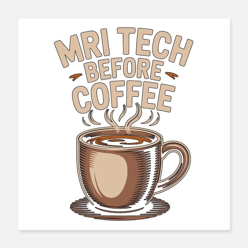 MRI Tech Before Coffee MRI Imaging Coffee Lover Poster 40x40 cm