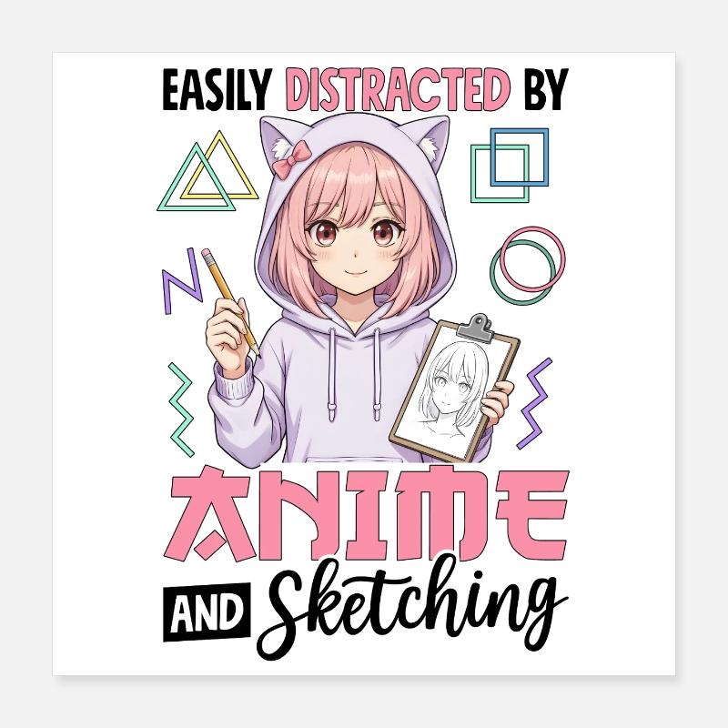 Easily Distracted By Anime And Sketching Poster 40x40 cm