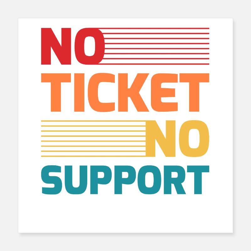 Sans ticket, sans support Administrateur de la ligne informatique Hotline Nerd Poster 40 x 40 cm