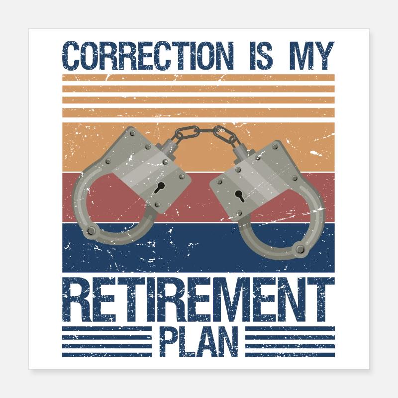 Correction Is My Retirement plan Poster 40x40 cm