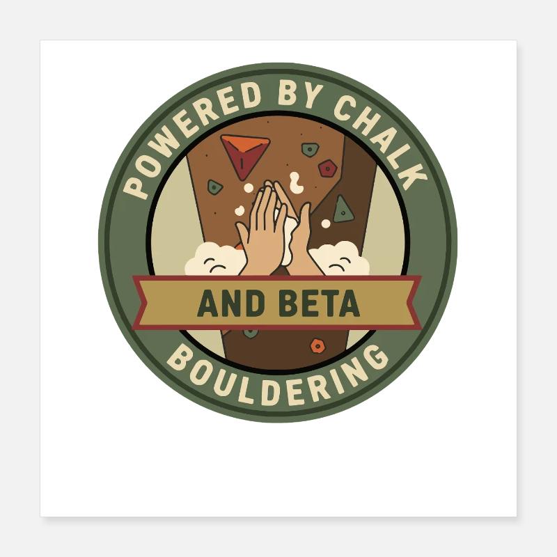 Angetrieben von Chalk und Beta Bouldering Climbing Poster 40x40 cm