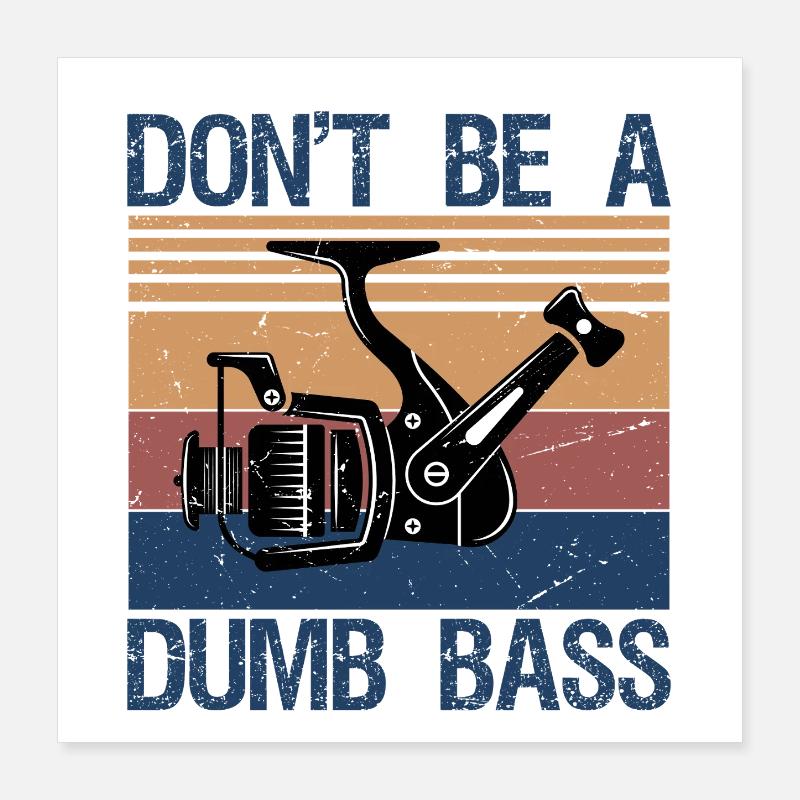 Pêche, ne sois pas idiot Poisson bar Papa drôle Poster 40 x 40 cm