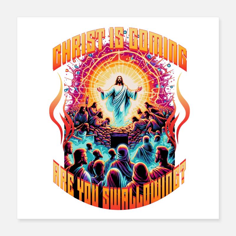 Le Christ arrive. Tu avale ? Inutilisable Poster 40 x 40 cm