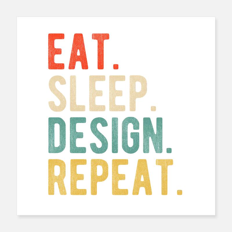 Style Eat Sleep Designer Réplicer : Graphiste Poster 40 x 40 cm