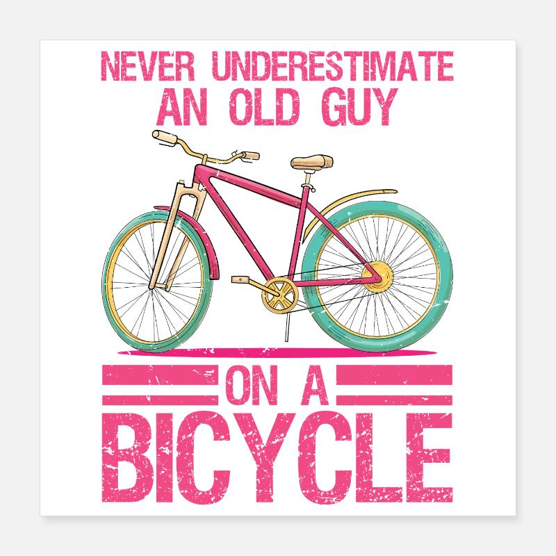 Never Underestimate an Old Guy On A Bicycle  Poster 40x40 cm