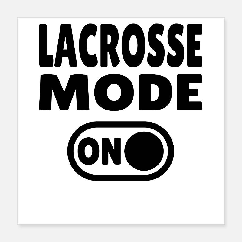 Lacrosse Mode ON Poster 16" x 16" (40x40 cm)