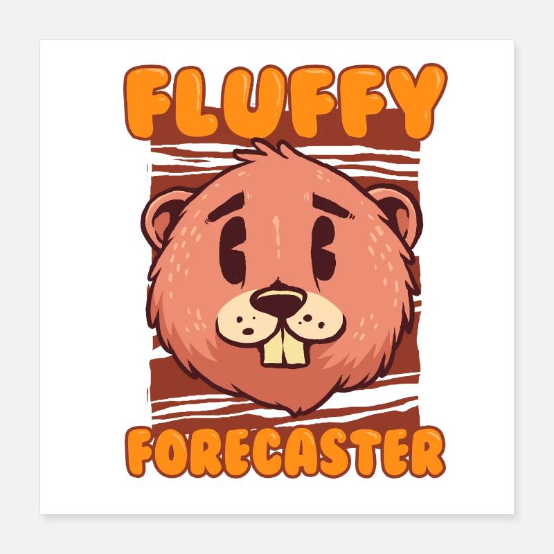 Murmeltiertag Murmeltier Fluffy Forecaster Poster 40x40 cm
