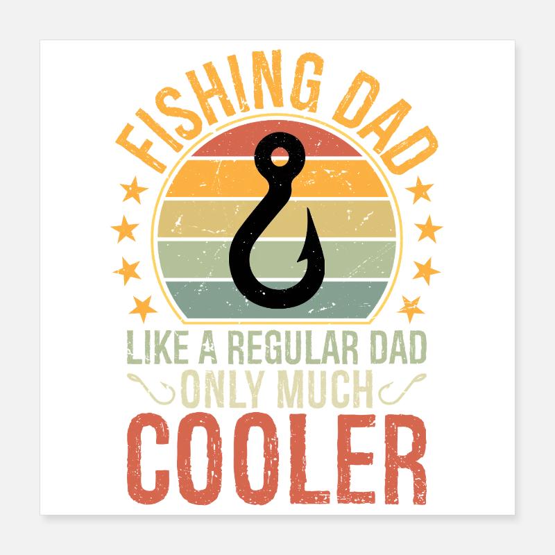 Fishing Dad Like A Regular Dad Only Much Cooler Poster 16" x 16" (40x40 cm)
