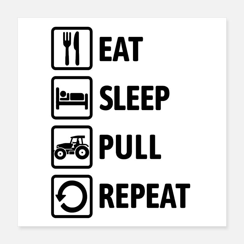 Eat Sleep Pull Repeat - Tractor Driving - Farmer Poster 16" x 16" (40x40 cm)