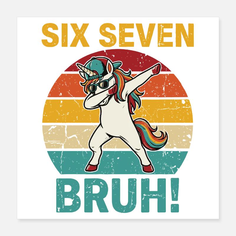 Six Seven Bruh! – Cooles Dabbing Einhorn Meme  Poster 40x40 cm
