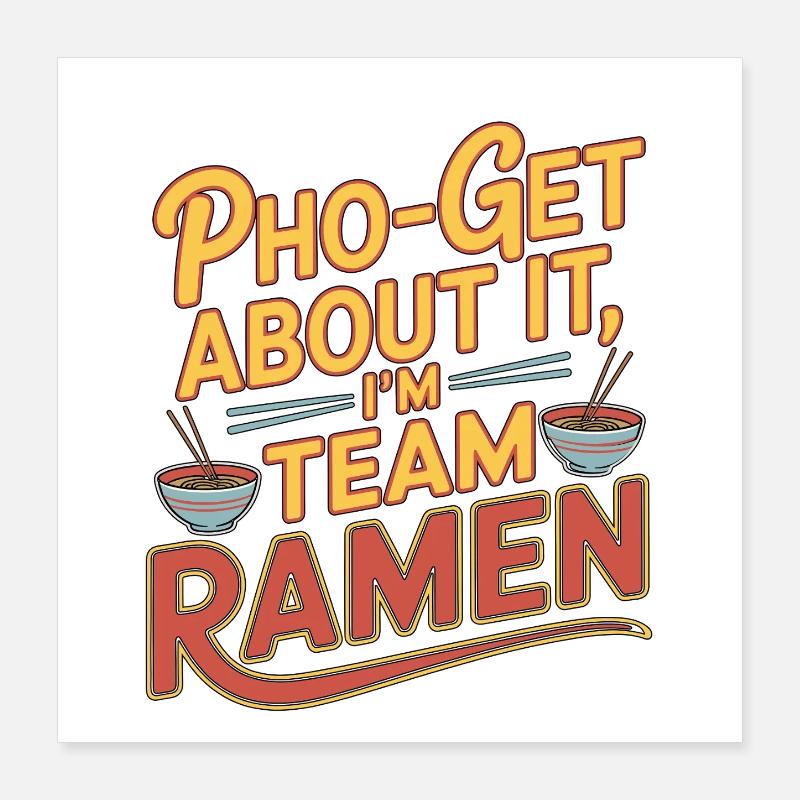 Ramen Pho-Get about It Passionné de bols de nouilles Poster 40 x 40 cm