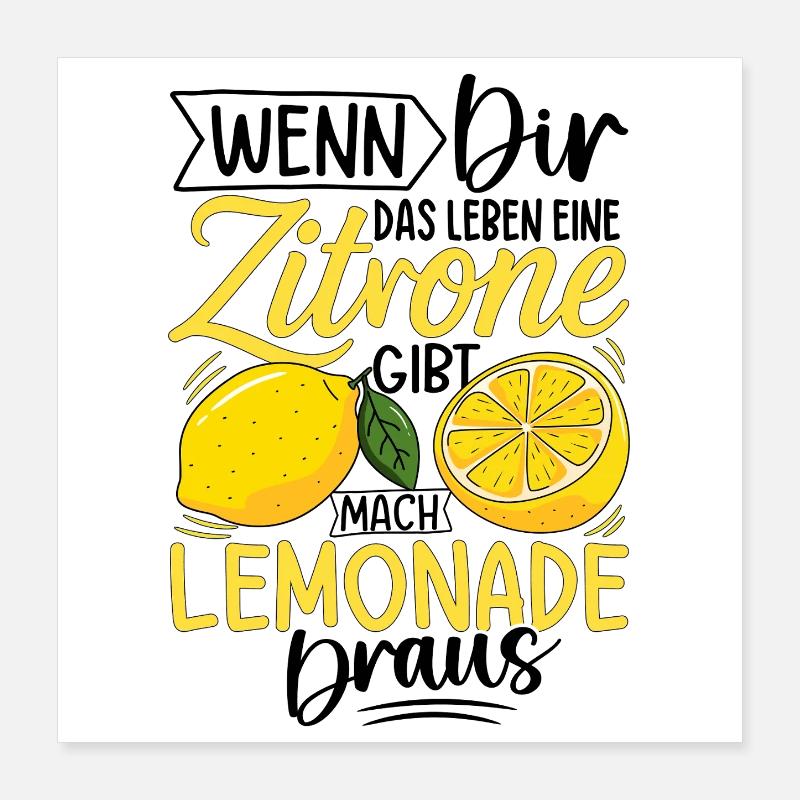 Wenn Dir Das Leben Eine Zitrone Gibt Mach Limonade Poster 40x40 cm