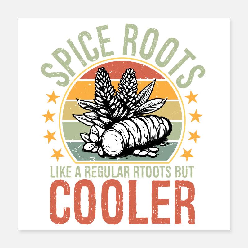 Spice Roots Like A Regular Roots But Cooler Poster 40x40 cm