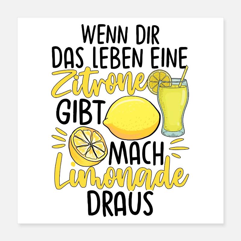 Wenn Dir Das Leben Eine Zitrone Gibt Mach Limonade Poster 40x40 cm
