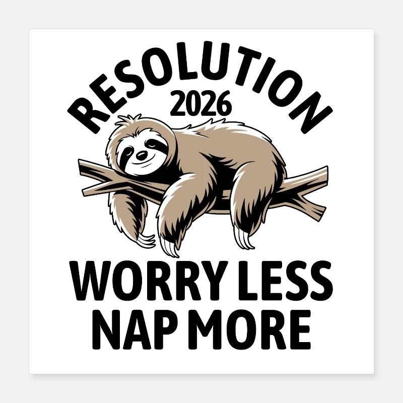 Worry less, nap more | New Year's resolutions 2026 Poster 16" x 16" (40x40 cm)