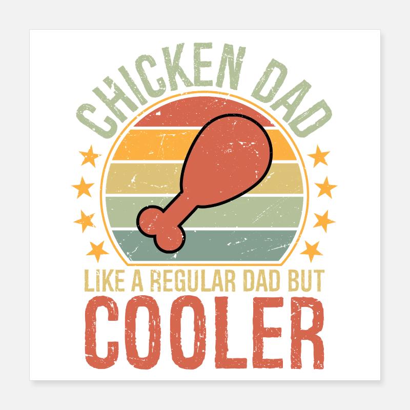 Chicken Dad like a regular dad but cooler Poster 16" x 16" (40x40 cm)