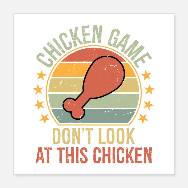 Chicken Game Don't Look at The Chicken Funny  Poster 40x40 cm