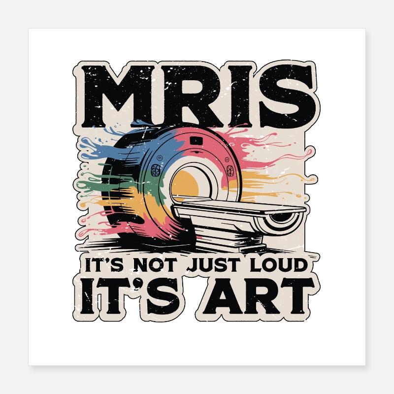 IRM : Ce n’est pas seulement bruyant, c’est le technicien radiologue IRM Poster 40 x 40 cm