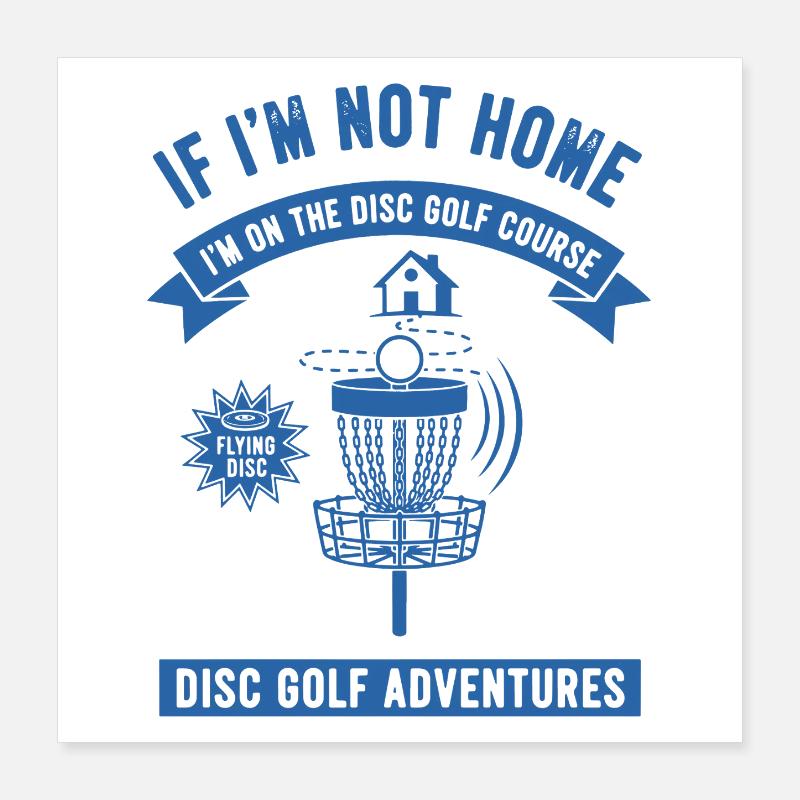 Wenn ich nicht zu Hause bin, bin ich auf dem Disc Golf Course Poster 40x40 cm