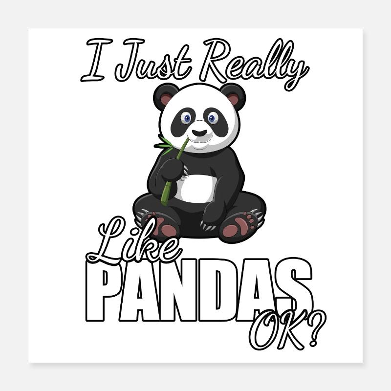 I Just Really Like Pandas OK  Poster 16" x 16" (40x40 cm)