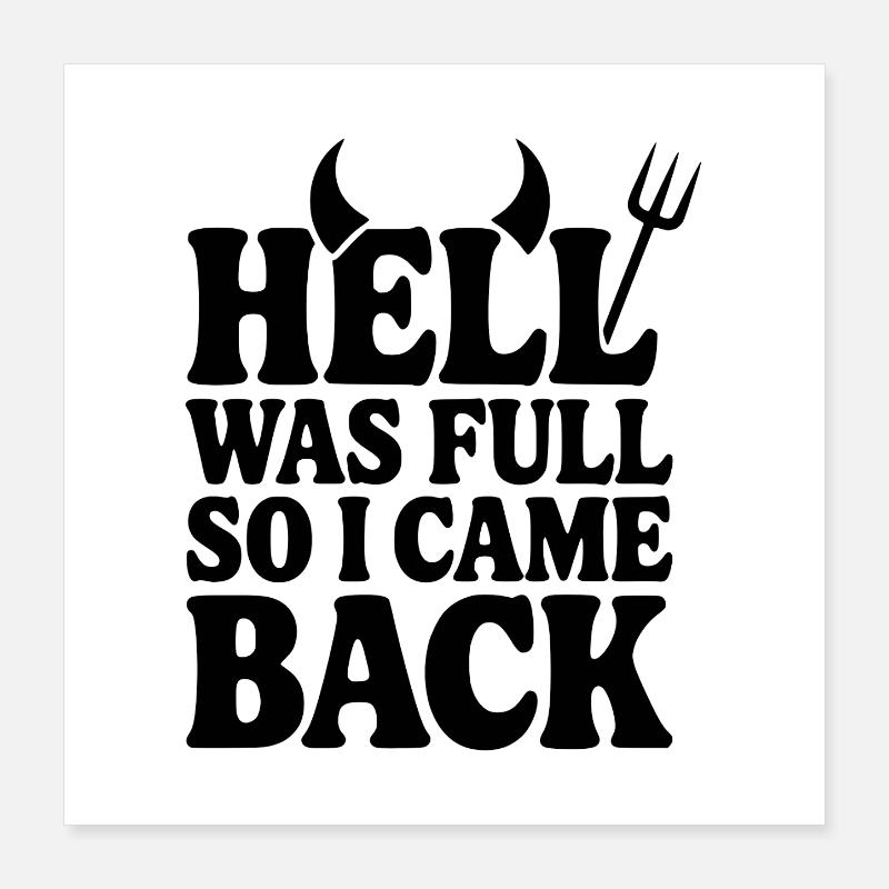 Hell Was Full so I Came Back Poster 16" x 16" (40x40 cm)