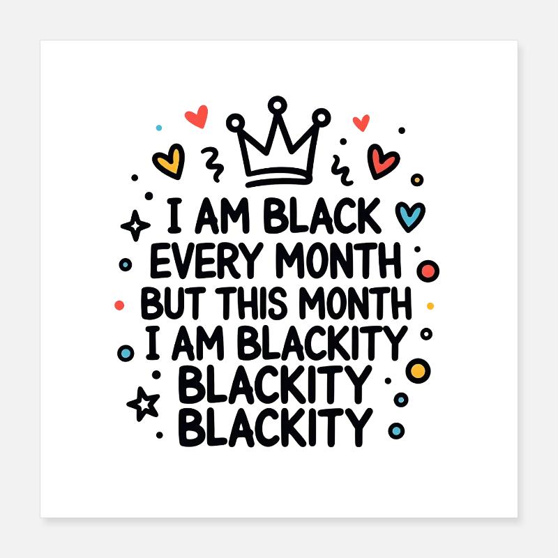 Blackity Blackity Blackity Empowerment Statement Poster 16" x 16" (40x40 cm)