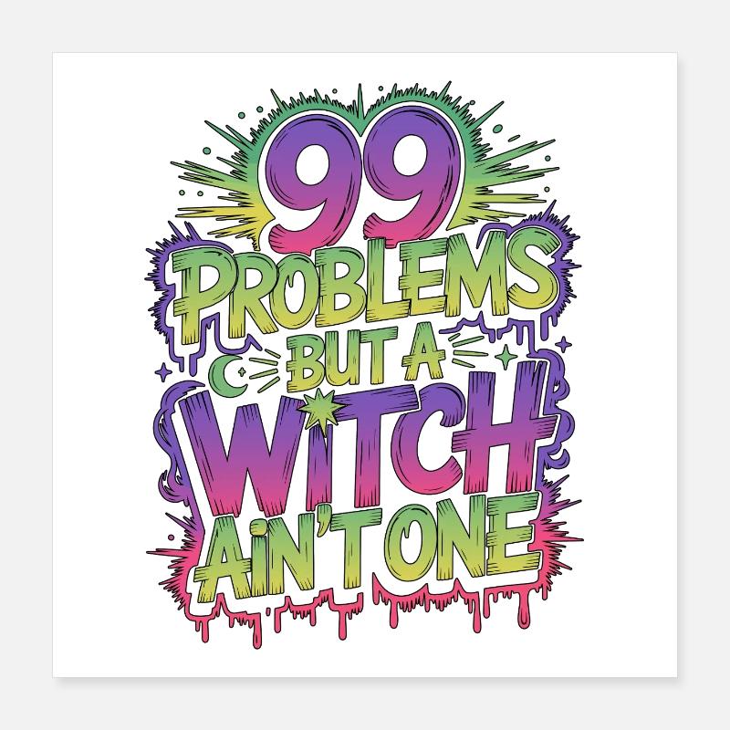 Witchcraft 99 Problems But Sorcery Spellcaster Poster 16" x 16" (40x40 cm)