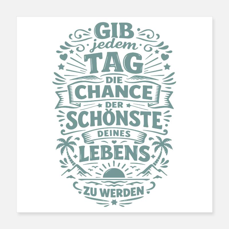 Die Chance, der Schönste Tag Deines Lebens Poster 40x40 cm