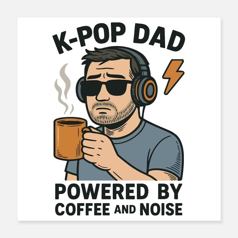K Pop Dad alimenté par le café et le bruit Poster 40 x 40 cm