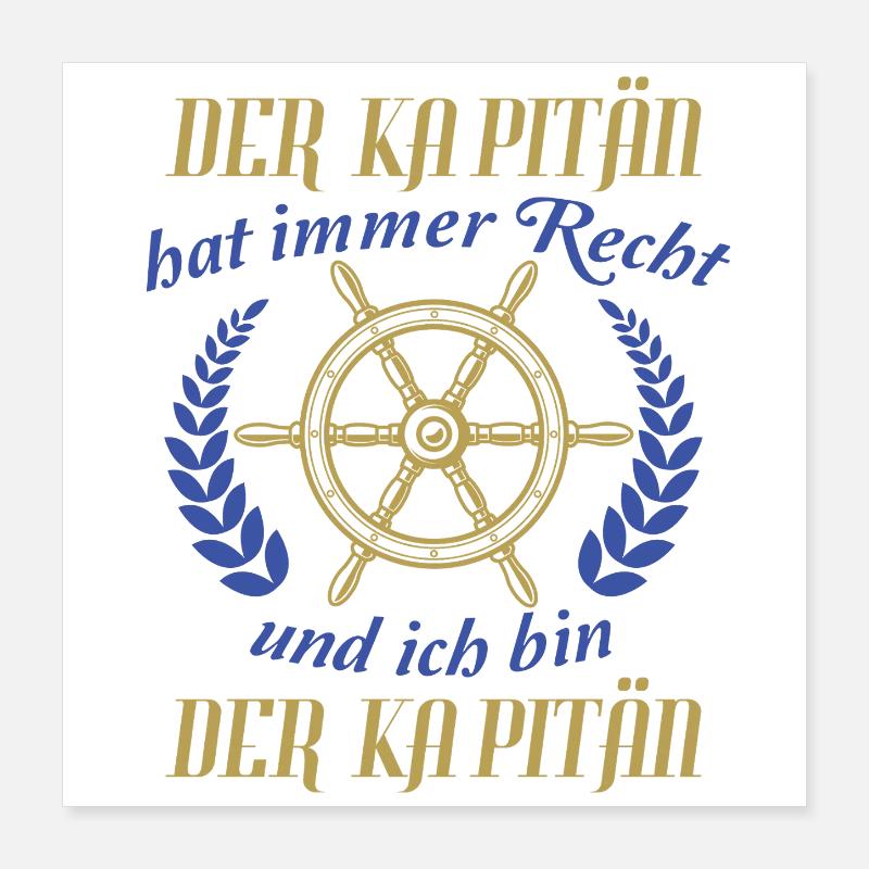 Kapitän hat immer Recht lustiger Spruch Boot Poster 40x40 cm