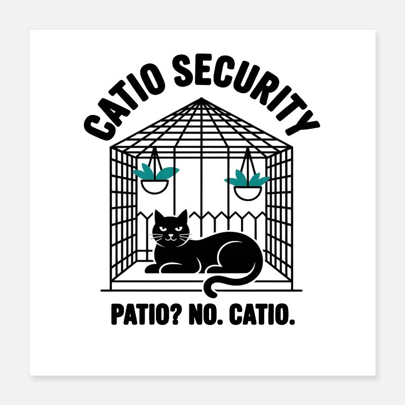 Catio Security Patio No Catio Team Poster 16" x 16" (40x40 cm)