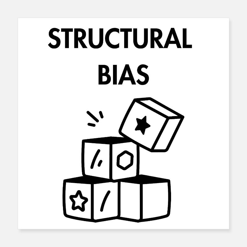 Structural bias Poster 16" x 16" (40x40 cm)