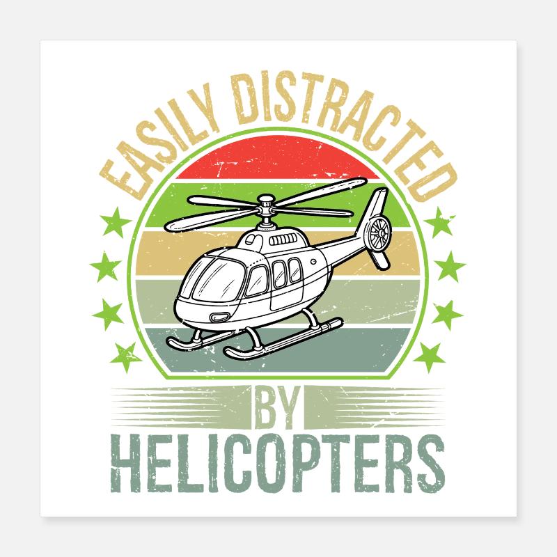 Easily Distracted By Helicopters Poster 16" x 16" (40x40 cm)
