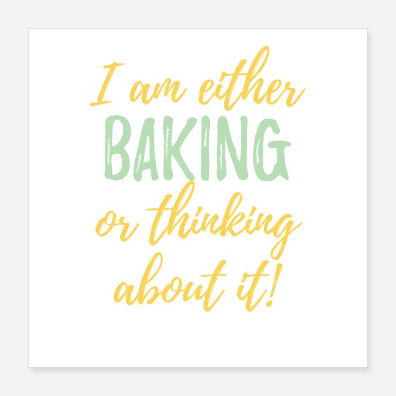 Je fais soit de la pâtisserie, soit j’y réfléchis Poster 40 x 40 cm