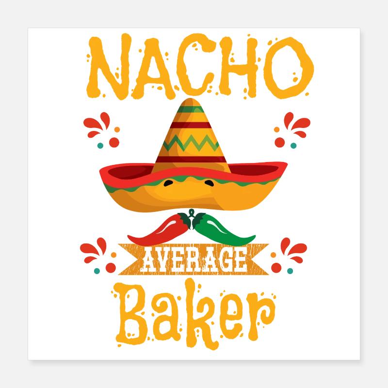 Nacho Durchschnittlicher Bäcker Poster 40x40 cm