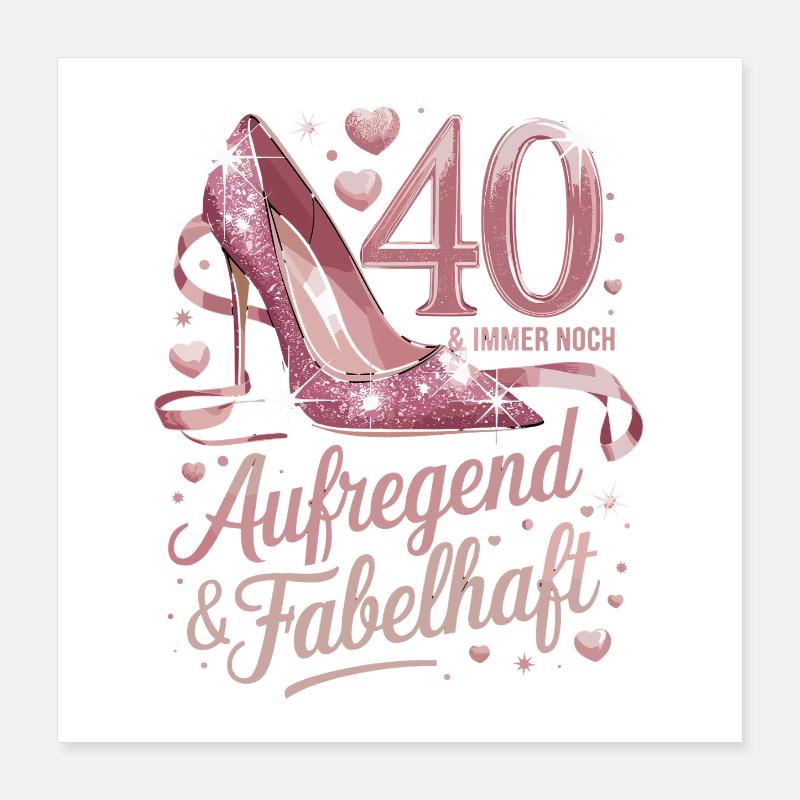 40 & Still Exciting & Fabulous Pink High Poster 16" x 16" (40x40 cm)
