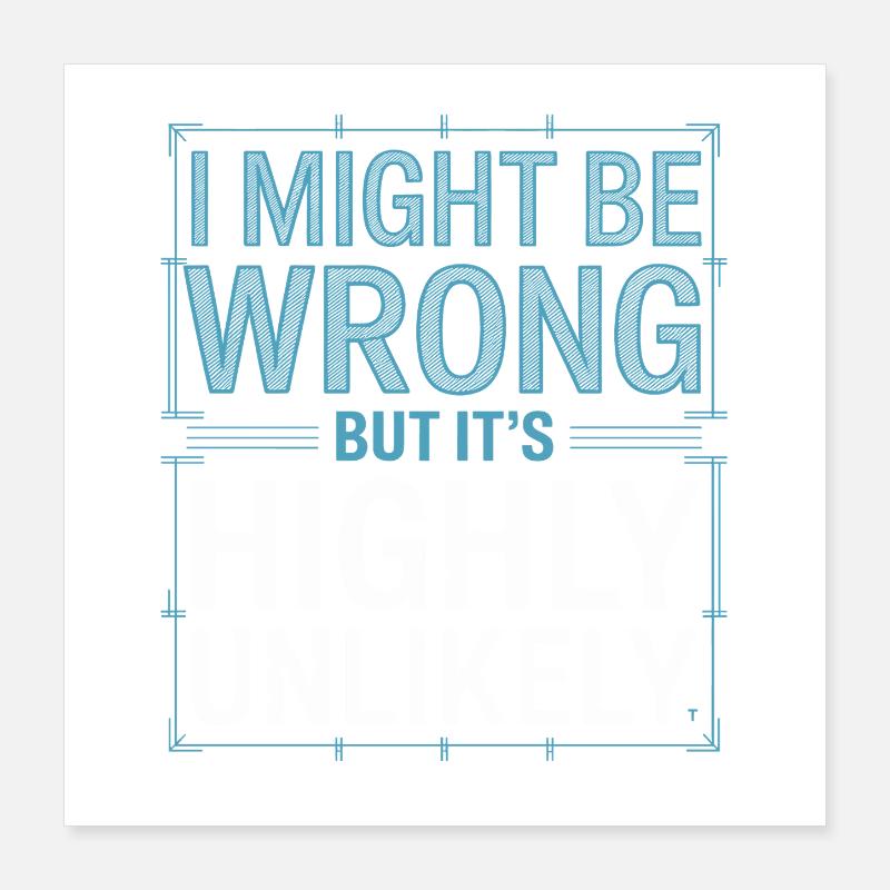 Je peux me tromper mais c’est un je-sais-tout très improbable Poster 40 x 40 cm