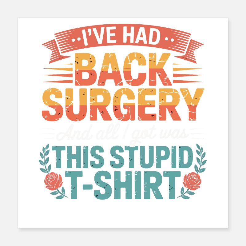 Back Surgery Saying TShirt Poster 16" x 16" (40x40 cm)