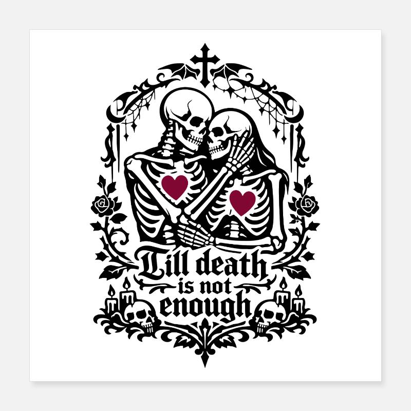 Jusqu’à ce que la mort ne suffise plus | Squelette | Amour éternel Poster 40 x 40 cm